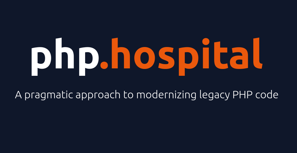 php.hospital - A pragmatic approach to modernizing legacy PHP code